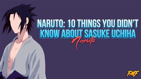 Naruto: 10 Things You Didn’t Know About Sasuke .